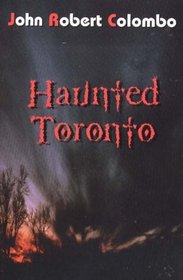 Haunted Toronto (The Ghost Stories Series)