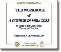The Workbook of 'A Course in Miracles': Its Place in the Curriculum: Theory and Practice