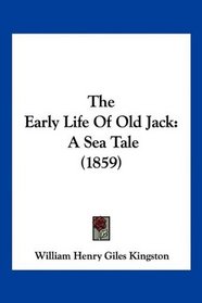 The Early Life Of Old Jack: A Sea Tale (1859)