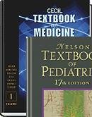 Cecil Textbook of Medicine-Single Volume, 22nd Edition and Nelson Textbook of Pediatrics, 17th Edition Package