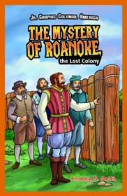 The Mystery of Roanoke, the Lost Colony (Jr. Graphic Colonial America)
