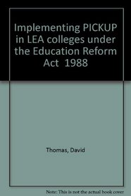 Implementing PICKUP in LEA colleges under the Education Reform Act 1988