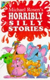 Michael Rosen's Horribly Silly Stories (Humour)