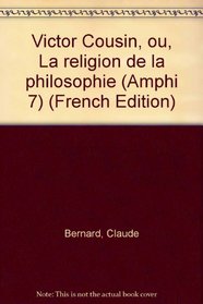 Victor Cousin, ou, La religion de la philosophie (Amphi 7) (French Edition)