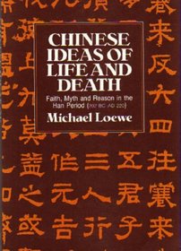 Chinese Ideas of Life and Death: Myth and Reason in the Han Period 202BC - 220AD