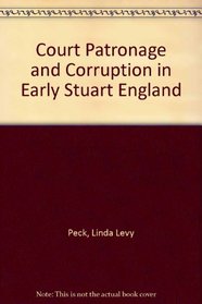 Court Patronage and Corruption in Early Stuart England