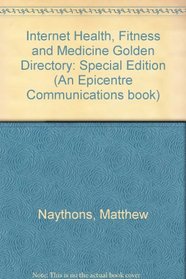 Internet Health, Fitness and Medicine Golden Directory: Special Edition