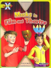 Project X: Masks and Disguises: Masks in Film and Theatre