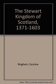 The Stewart Kingdom of Scotland, 1371-1603
