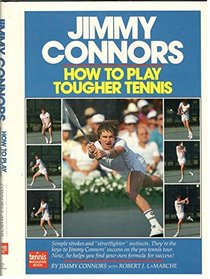 Jimmy Connors: How to Play Tougher Tennis