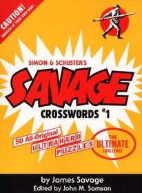 Savage Crosswords #1 : 50 All-Original Ultrahard Puzzles--The Ultimate Challenge