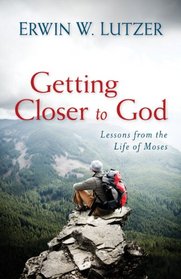 Getting Closer to God: Lessons from the Life of Moses