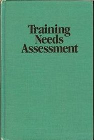 Training Needs Assessment (Techniques in Training and Performance Development Series)