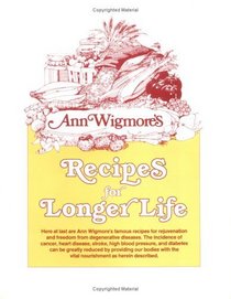 Ann Wigmore's Recipes for Longer Life