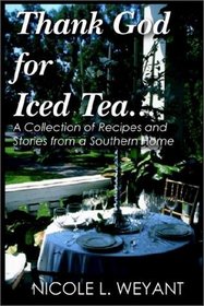Thank God for Iced Tea: Stories and Recipes from a Southern Family