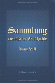Sammlung russischer Geschichte: Band VIII. Erstes, zweytes, drittes, viertes, fnftes Stck (German Edition)