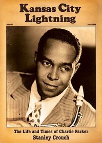 Kansas City Lightning: The Life and Times of Charlie Parker