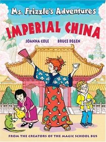 Imperial China: Imperial China (Ms. Frizzle's Adventures)