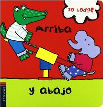 Arriba y abajo/ Up and Down: El senor Coc y los contrarios/ Mr. Croc and the Opposites (El Senor Coc/ Mr. Croc) (Spanish Edition)