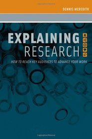 Explaining Research: How to Reach Key Audiences to Advance Your Work