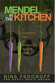 Mendel in the Kitchen: A Scientist's View of Genetically Modified Foods
