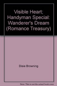 Visible Heart / Handyman Special / Wanderer's Dream (Romance Treasury)