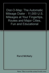 Dist-O-Map: The Automatic Mileage Dialer : 11,000 U.S. Mileages at Your Fingertips, Routes and Major Cities, Fun and Educational