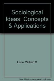 Sociological Ideas: Concepts and Applications