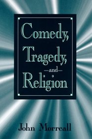 Comedy, Tragedy, and Religion