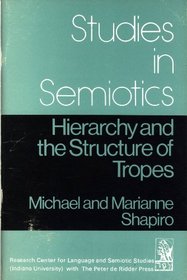 Hierarchy and the structure of tropes (Studies in semiotics)