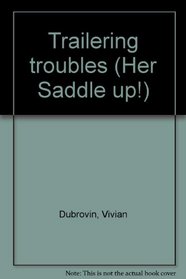 Trailering troubles (Her Saddle up!)