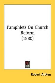 Pamphlets On Church Reform (1880)