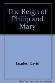 The Reign of Philip and Mary