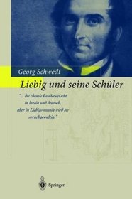 Liebig und seine Schler: Die neue Schule der Chemie (German Edition)