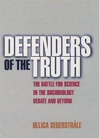 Defenders of the Truth: The Sociobiology Debate