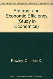 Antitrust and economic efficiency (Macmillan studies in economics)