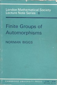 Finite Groups of Automorphisms: Course given at the University of Southampton, October-December 1969 (London Mathematical Society Lecture Note Series)