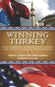 Winning Turkey: How America, Europe, and Turkey Can Revive a Fading Partnership