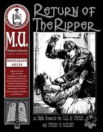 Return of the Ripper: An 1890s Scenario for Call of Cthulhu and Cthulhu By Gaslight (M.U. Library Assn. monograph, Call of Cthulhu #0339)