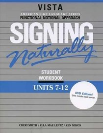 Signing Naturally Student Workbook: DVD Edition (Units 7-12)