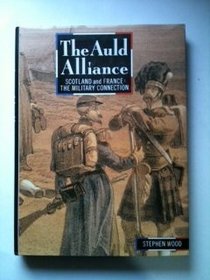 The Auld Alliance: Scotland and France - The Military Connection