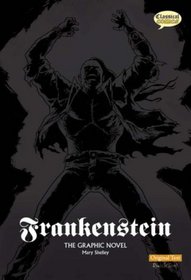 Frankenstein: Original Text: The Graphic Novel (Classical Comics)