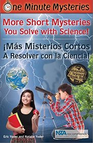 One Minute Mysteries: Misterios de Un Minuto: Short Mysteries You Solve With Science!  Ms Misterios Cortos A Resolver con la Ciencia! (Spanish Edition)