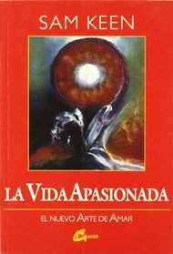 La Vida Apasionada: El Nuevo Arte De Amar (Caballeros Del Grial) (Spanish Edition)