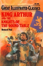King Arthur and the Knights of the Round Table (Great Illustrated Classics)