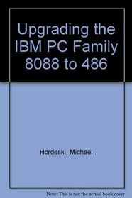 Upgrading the IBM PC Family 8088 to 486
