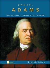 Samuel Adams: Son of Liberty, Father of Revolution (Oxford Portraits)