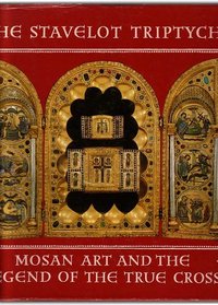 The Stavelot Triptych, Mosan Art, and the Legend of the True Cross