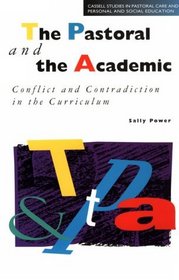 The Pastoral and the Academic: Conflict and Contradiction in the Curriculum (Studies in Pastoral Care and Pse Series)
