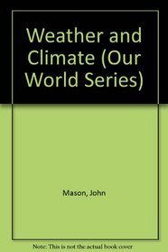 Weather and Climate (Our World Series)